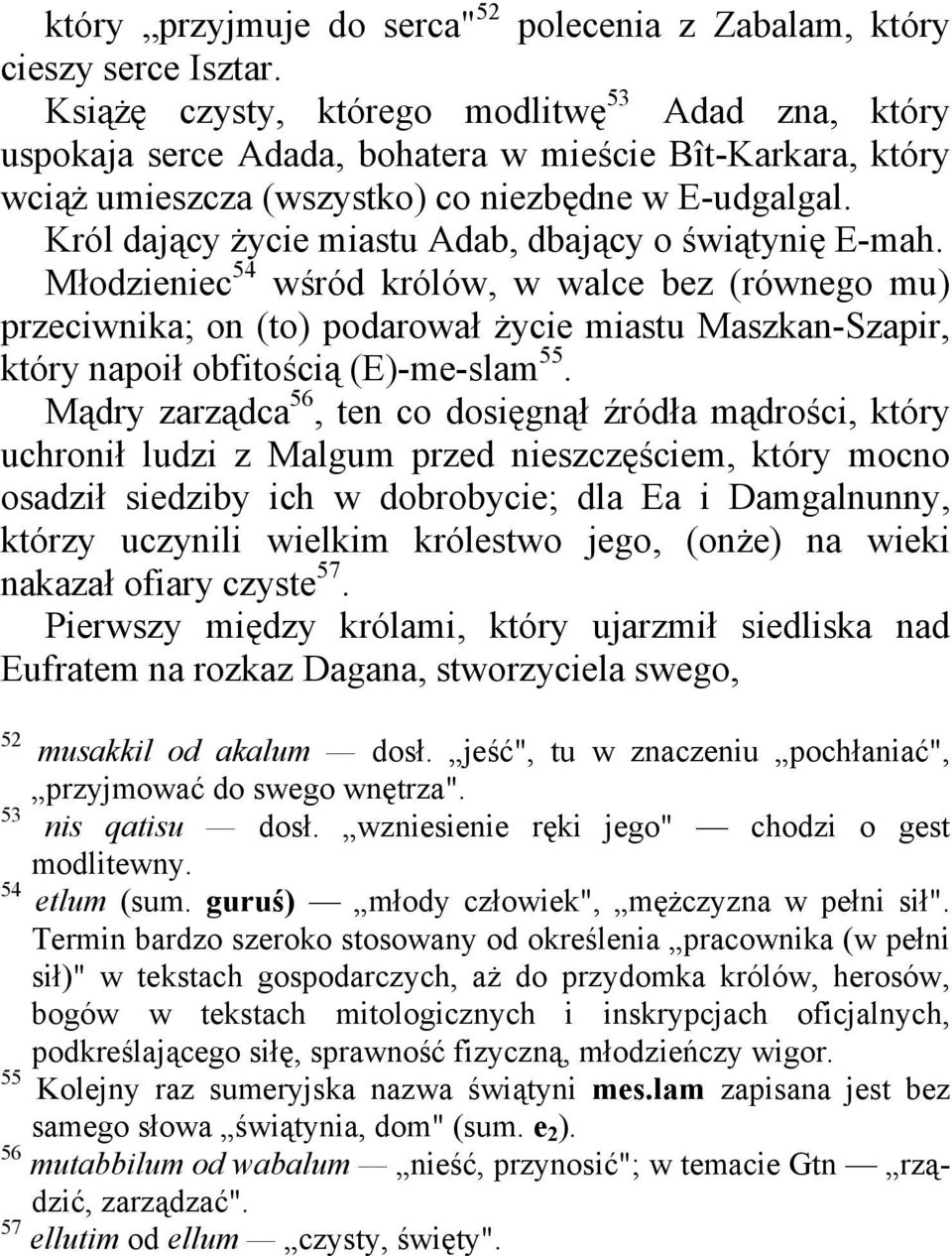 Król dający życie miastu Adab, dbający o świątynię E-mah.