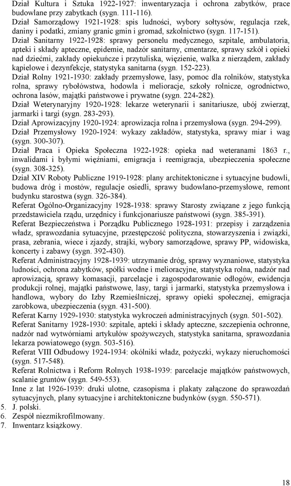 Dział Sanitarny 1922-1928: sprawy personelu medycznego, szpitale, ambulatoria, apteki i składy apteczne, epidemie, nadzór sanitarny, cmentarze, sprawy szkół i opieki nad dziećmi, zakłady opiekuńcze i