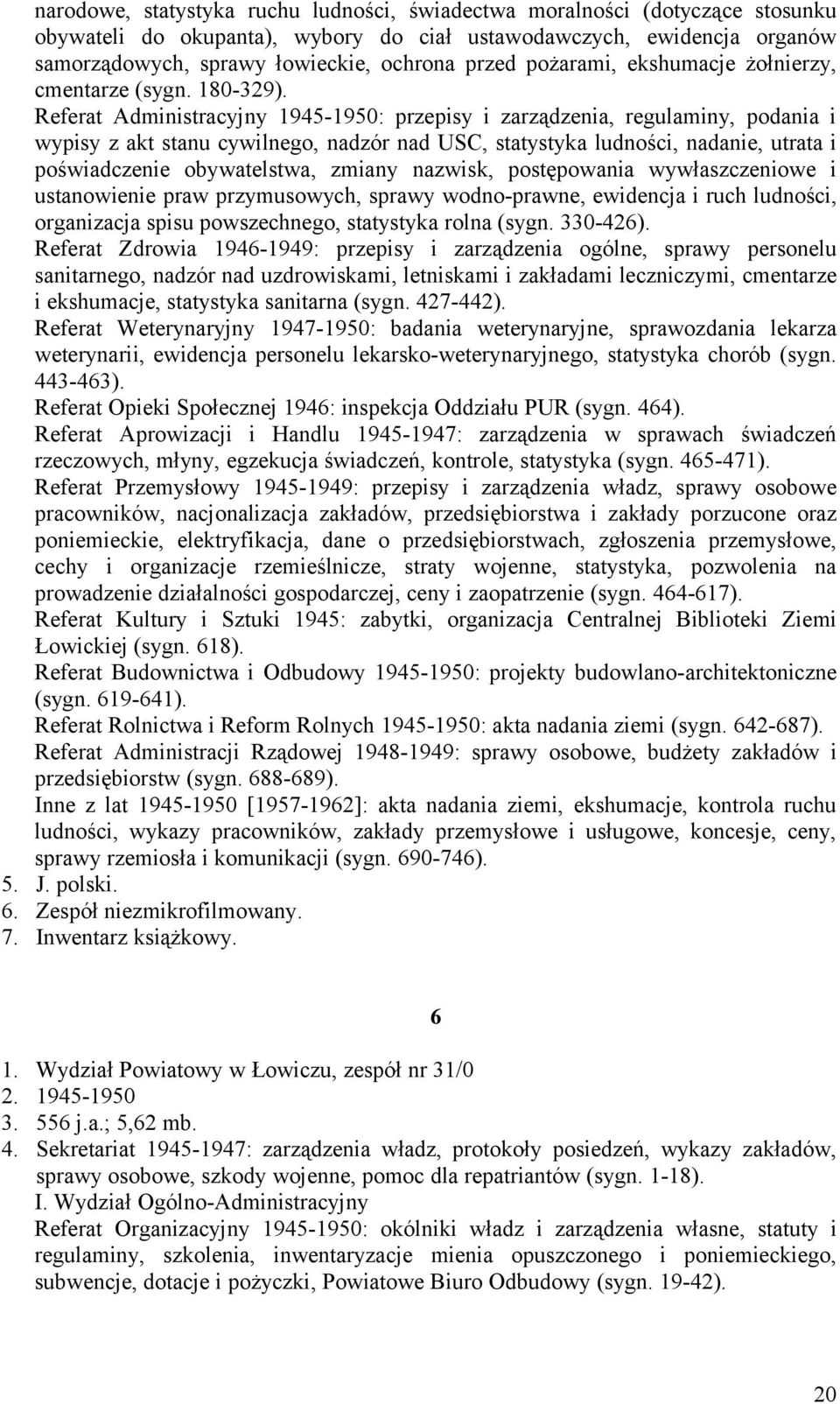 Referat Administracyjny 1945-1950: przepisy i zarządzenia, regulaminy, podania i wypisy z akt stanu cywilnego, nadzór nad USC, statystyka ludności, nadanie, utrata i poświadczenie obywatelstwa,