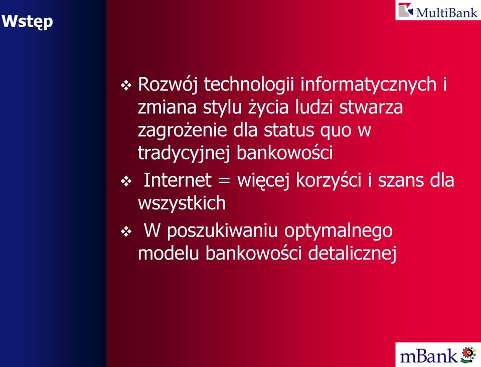 tradycyjnej bankowości Internet = więcej korzyści i szans