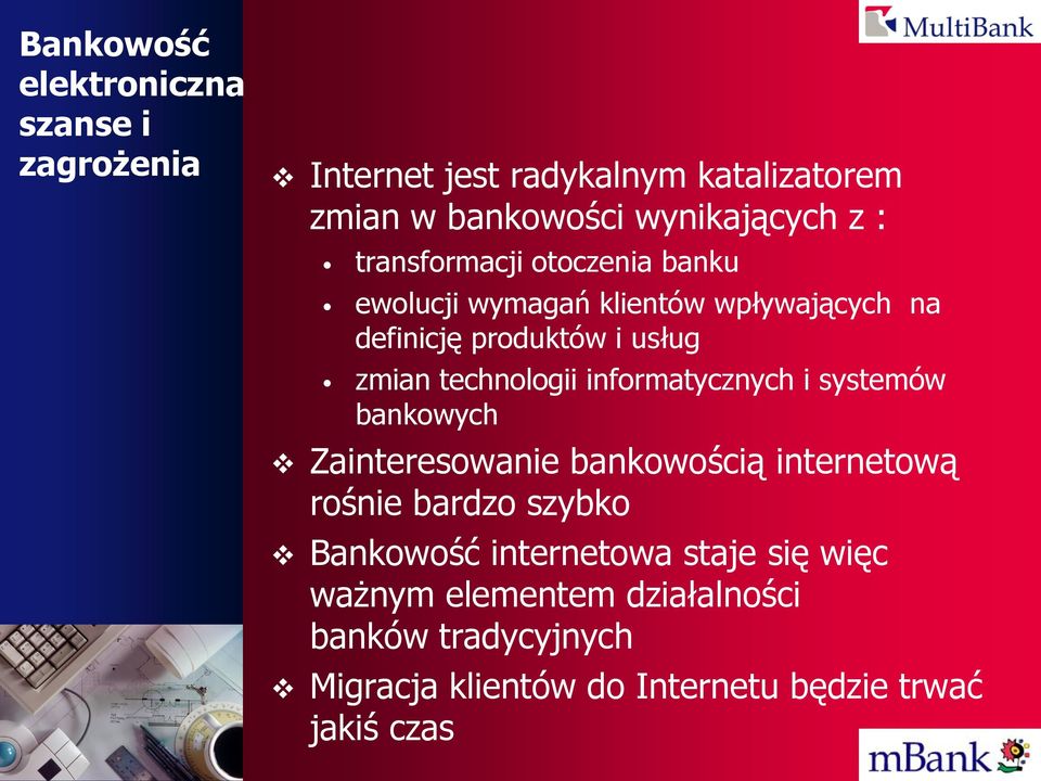 informatycznych i systemów bankowych Zainteresowanie bankowością internetową rośnie bardzo szybko Bankowość