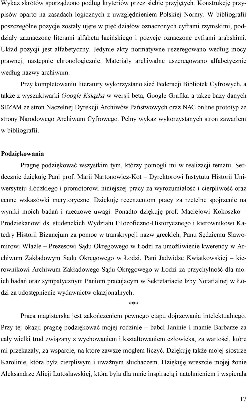 Układ pozycji jest alfabetyczny. Jedynie akty normatywne uszeregowano według mocy prawnej, następnie chronologicznie. Materiały archiwalne uszeregowano alfabetycznie według nazwy archiwum.