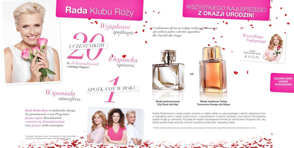 SPOTKANIE W ROKU Woda perfumowana City Rush dla Niej lub Woda toaletowa Today Tomorrow Always dla Niego Celebrujemy ważne wydarzenia Rada Klubu Róży to doskonała okazja, by porozmawiać o tym