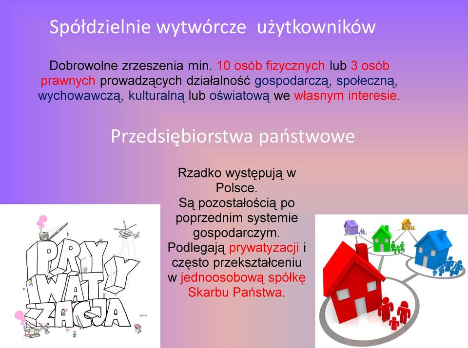 kulturalną lub oświatową we własnym interesie. Przedsiębiorstwa państwowe Rzadko występują w Polsce.