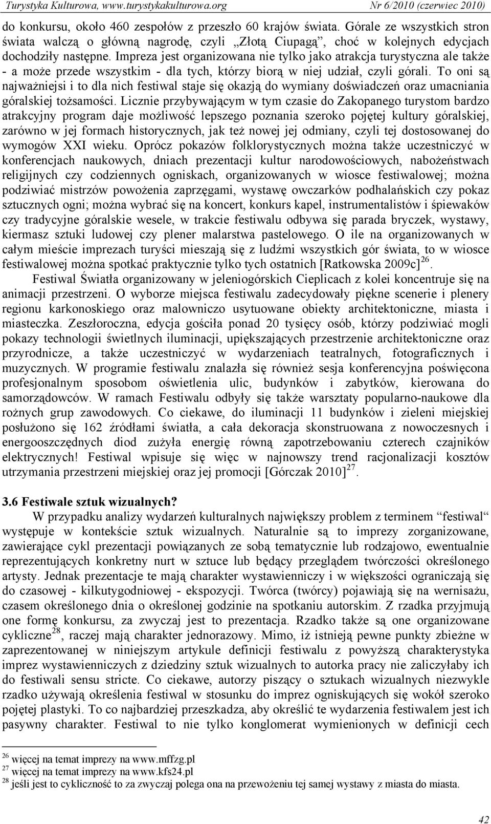 To oni są najważniejsi i to dla nich festiwal staje się okazją do wymiany doświadczeń oraz umacniania góralskiej tożsamości.