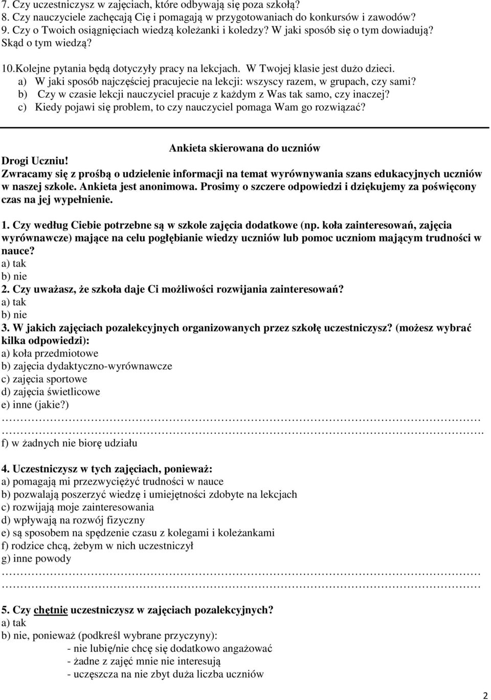 a) W jaki sposób najczęściej pracujecie na lekcji: wszyscy razem, w grupach, czy sami? b) Czy w czasie lekcji nauczyciel pracuje z każdym z Was tak samo, czy inaczej?