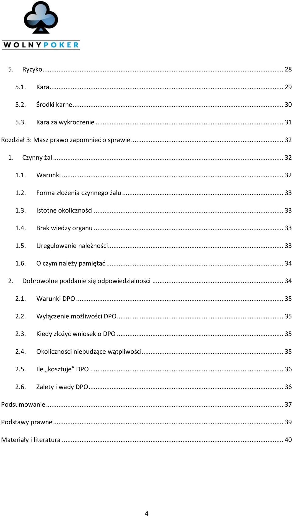 O czym należy pamiętać... 34 2. Dobrowolne poddanie się odpowiedzialności... 34 2.1. Warunki DPO... 35 2.2. Wyłączenie możliwości DPO... 35 2.3. Kiedy złożyć wniosek o DPO.