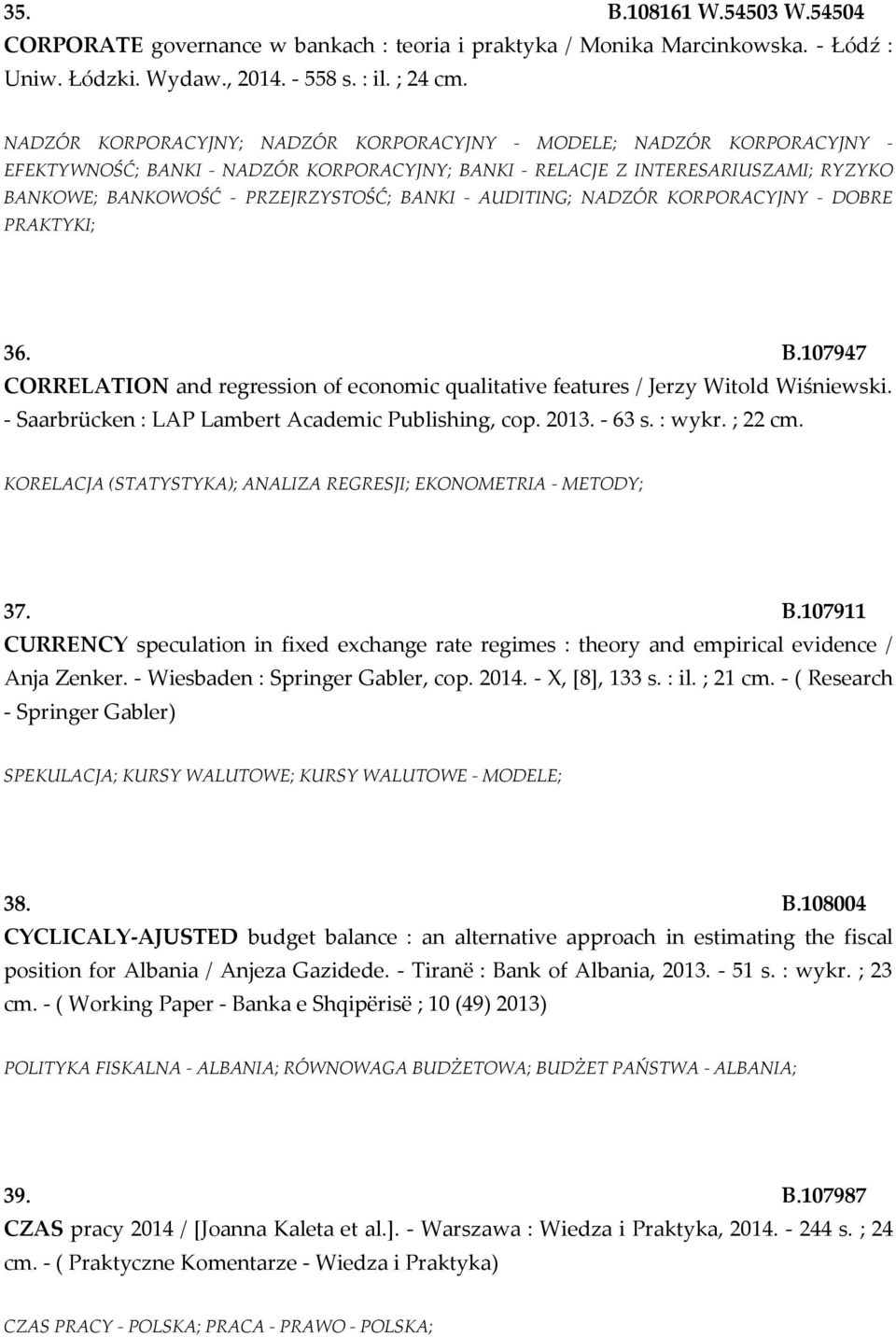 - AUDITING; NADZÓR KORPORACYJNY - DOBRE PRAKTYKI; 36. B.107947 CORRELATION and regression of economic qualitative features / Jerzy Witold Wiśniewski.