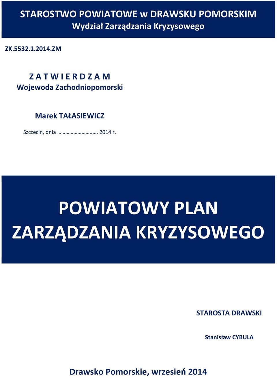 ZM Z A T W I E R D Z A M Wojewoda Zachodniopomorski Marek TAŁASIEWICZ