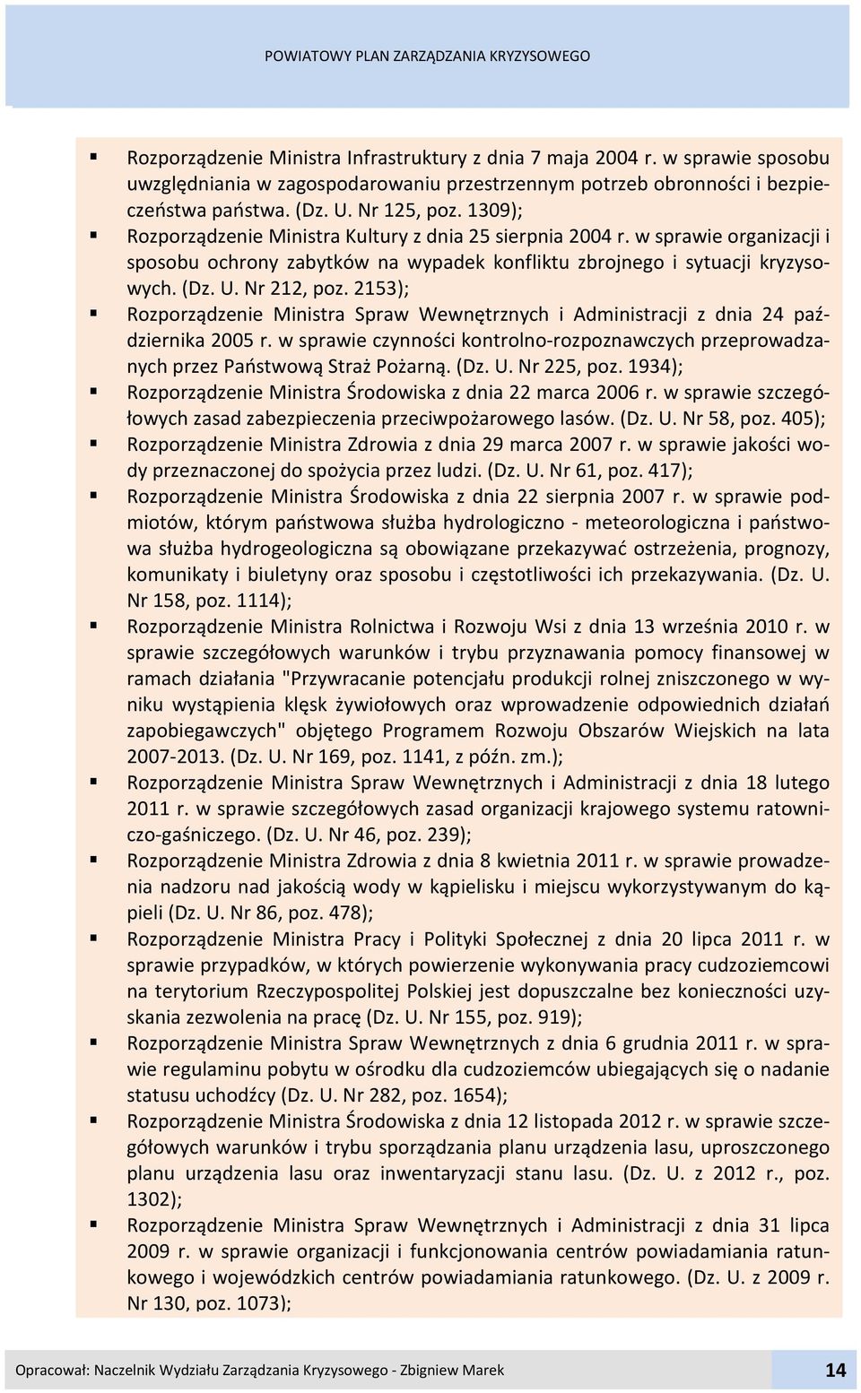 w sprawie organizacji i sposobu ochrony zabytków na wypadek konfliktu zbrojnego i sytuacji kryzysowych. (Dz. U. Nr 22, poz.