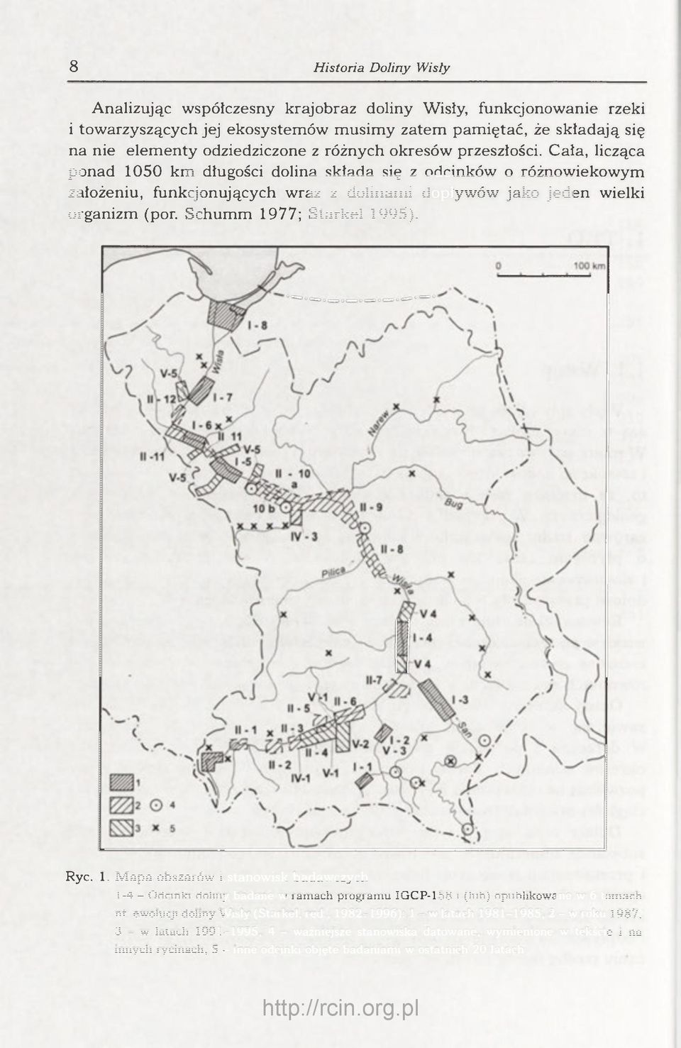 Schumm 1977; Starkel 1995). Ryc. 1. Mapa obszarów i stanowisk badawczych 1-4 - Odcinki doliny badane w ramach programu IGCP-158 i (lub) opublikowane w 6 tomach nt. ewolucji doliny Wisły (Starkel, red.
