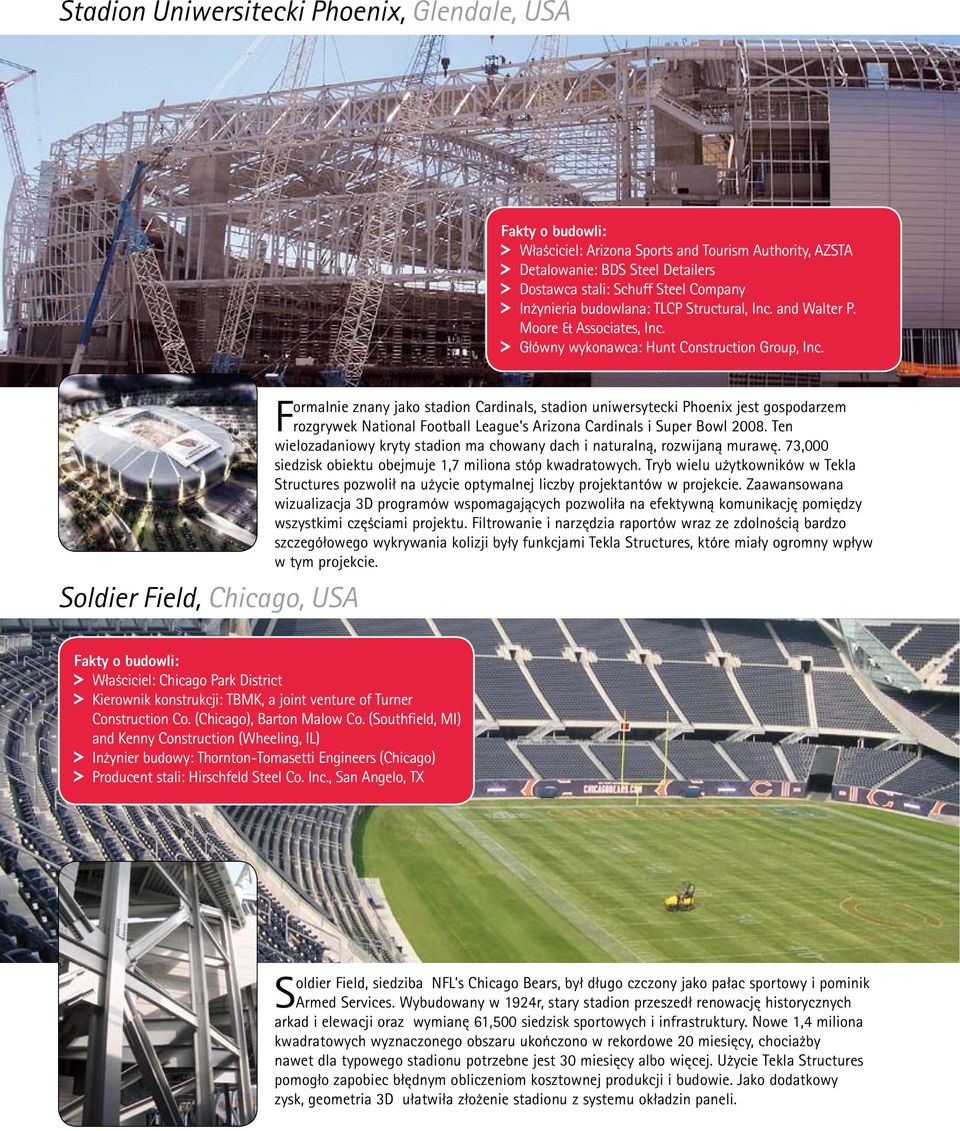 Soldier Field, Chicago, USA Formalnie znany jako stadion Cardinals, stadion uniwersytecki Phoenix jest gospodarzem rozgrywek National Football League s Arizona Cardinals i Super Bowl 2008.