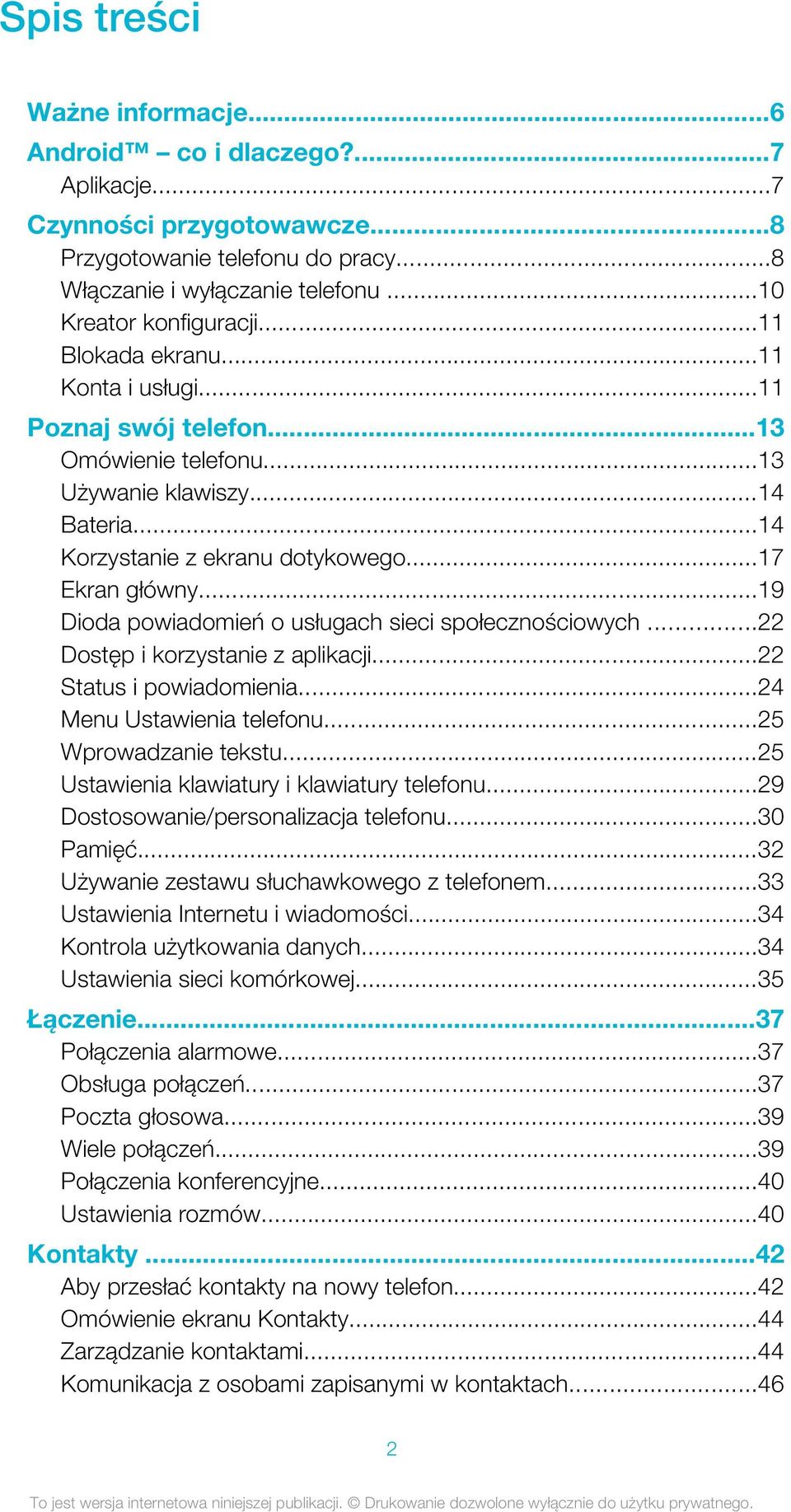 ..19 Dioda powiadomień o usługach sieci społecznościowych...22 Dostęp i korzystanie z aplikacji...22 Status i powiadomienia...24 Menu Ustawienia telefonu...25 Wprowadzanie tekstu.