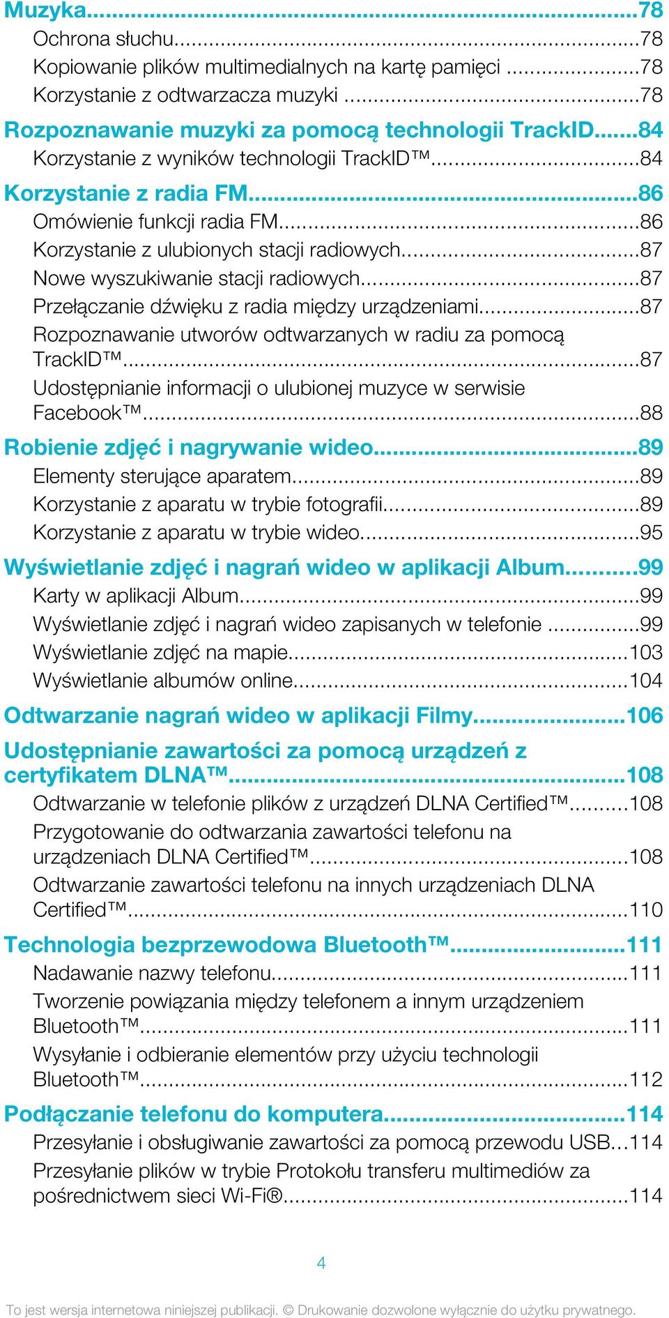 ..87 Przełączanie dźwięku z radia między urządzeniami...87 Rozpoznawanie utworów odtwarzanych w radiu za pomocą TrackID...87 Udostępnianie informacji o ulubionej muzyce w serwisie Facebook.