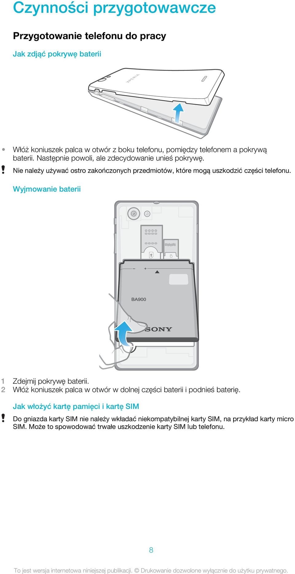 Wyjmowanie baterii 1 Zdejmij pokrywę baterii. 2 Włóż koniuszek palca w otwór w dolnej części baterii i podnieś baterię.