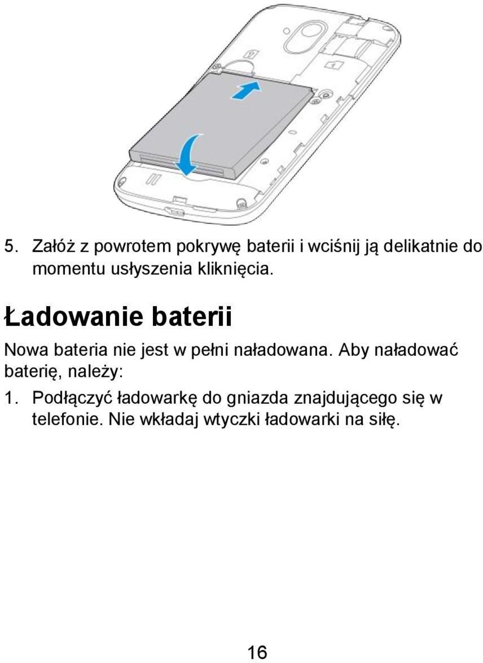 Ładowanie baterii Nowa bateria nie jest w pełni naładowana.