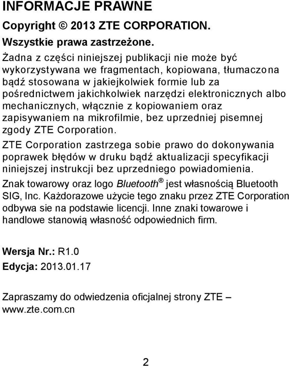 elektronicznych albo mechanicznych, włącznie z kopiowaniem oraz zapisywaniem na mikrofilmie, bez uprzedniej pisemnej zgody ZTE Corporation.