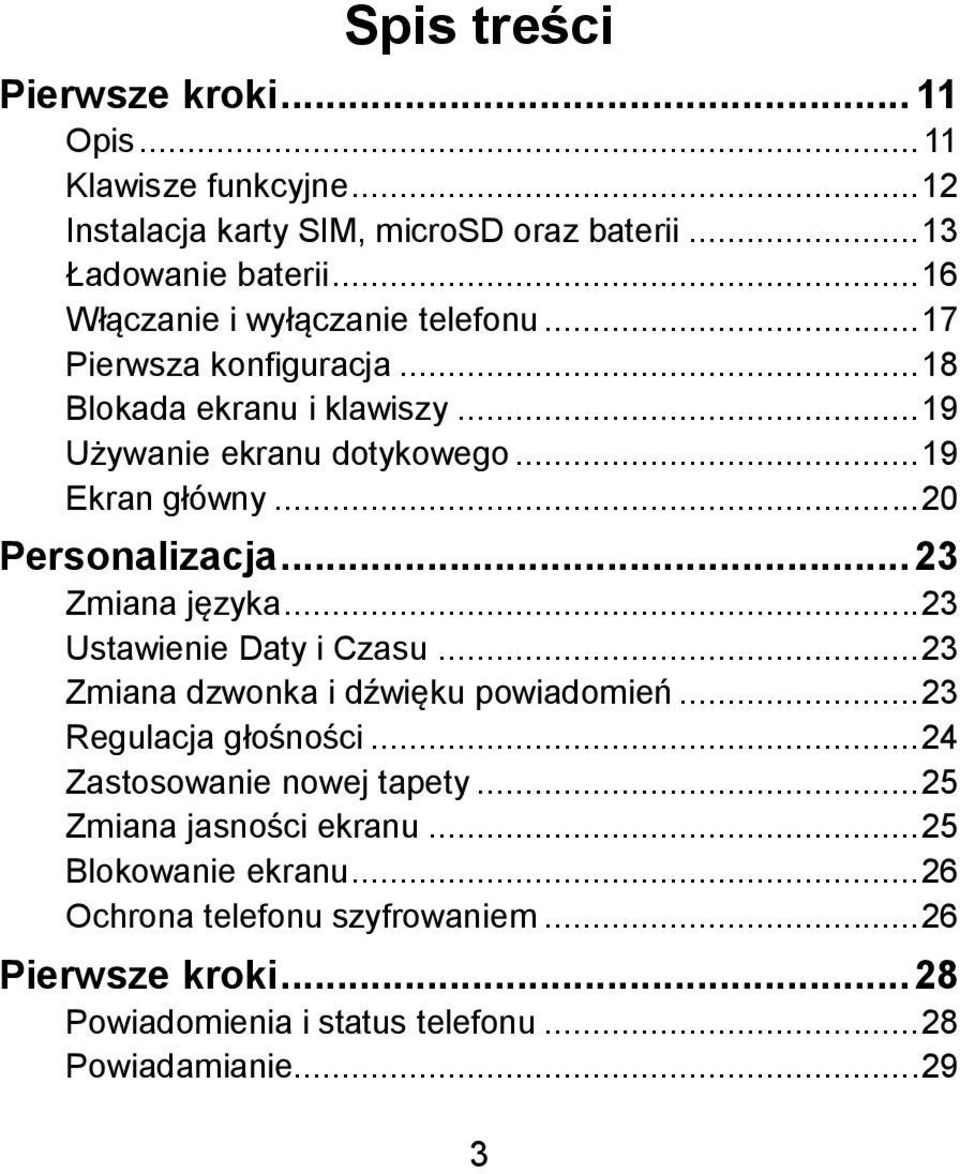 .. 20 Personalizacja... 23 Zmiana języka... 23 Ustawienie Daty i Czasu... 23 Zmiana dzwonka i dźwięku powiadomień... 23 Regulacja głośności.