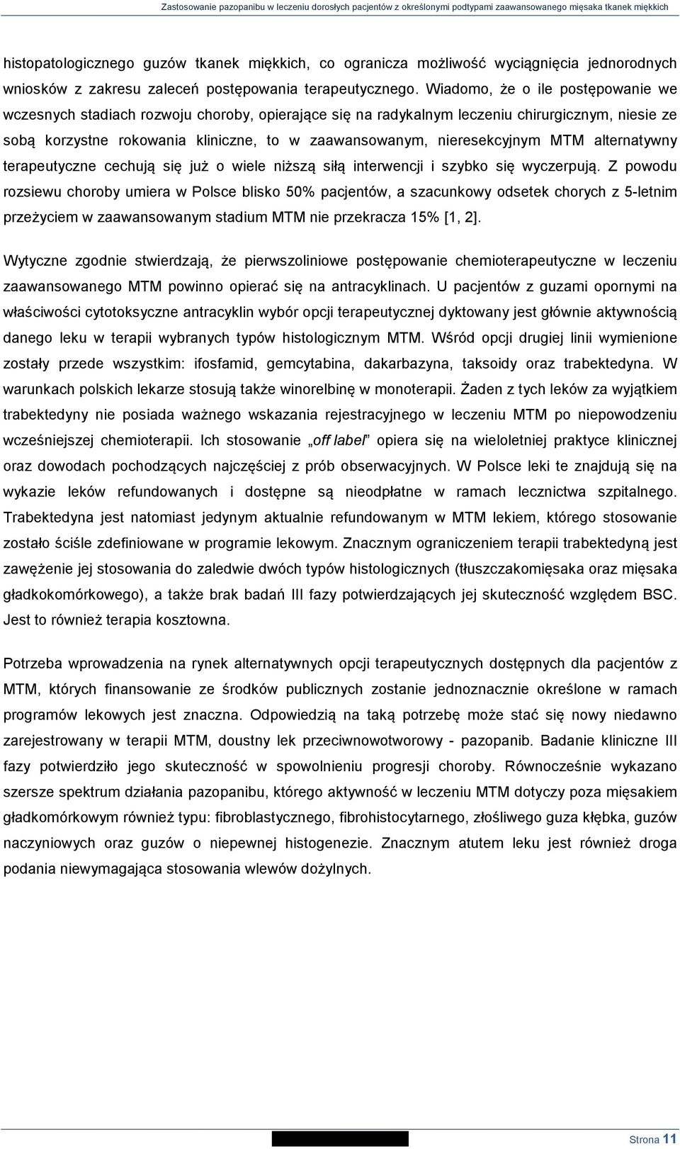 nieresekcyjnym MTM alternatywny terapeutyczne cechują się już o wiele niższą siłą interwencji i szybko się wyczerpują.