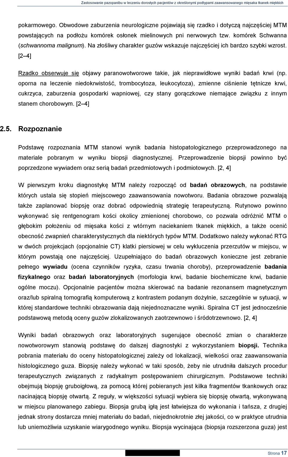 [2 4] Rzadko obserwuje się objawy paranowotworowe takie, jak nieprawidłowe wyniki badań krwi (np.