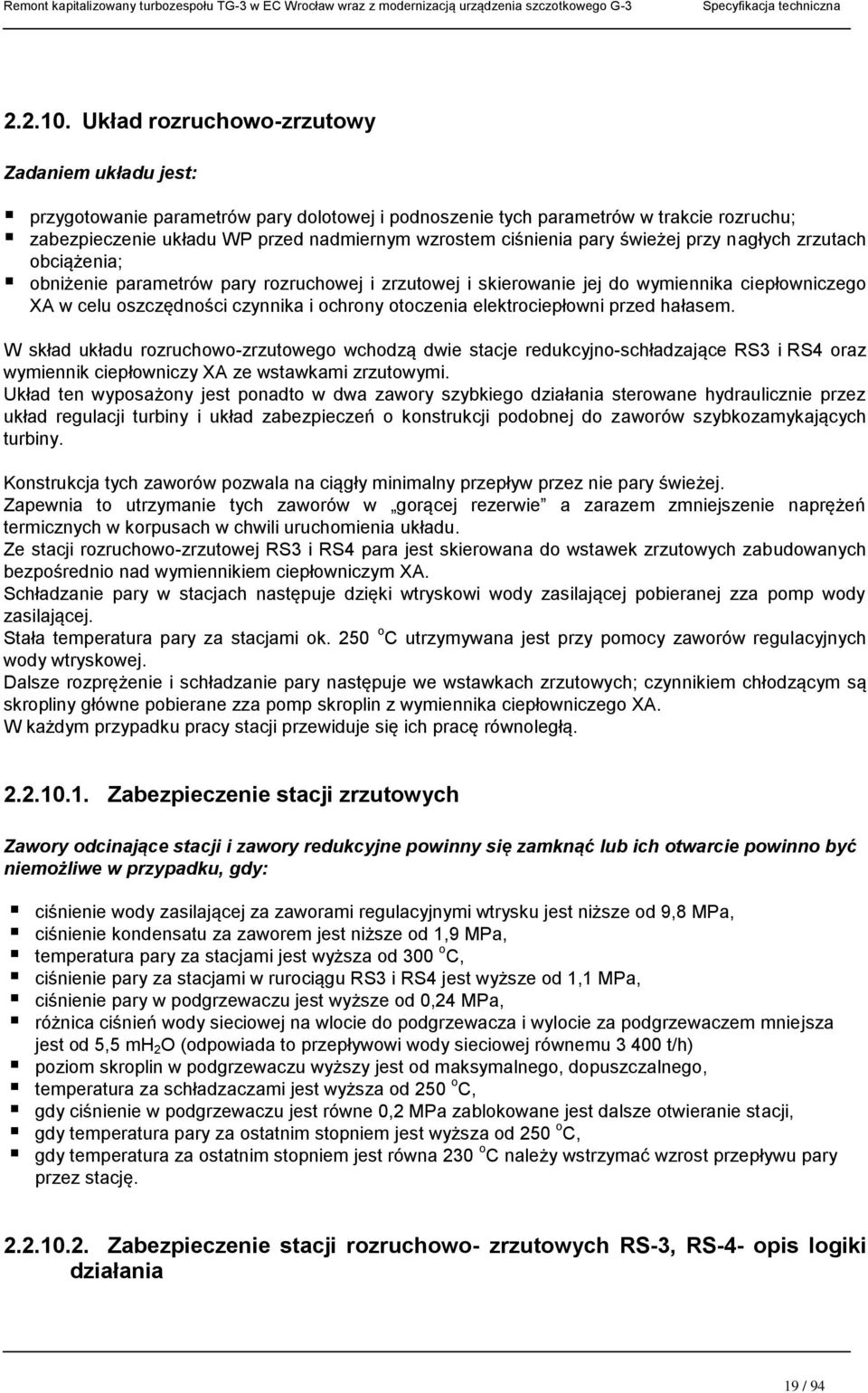 pary świeżej przy nagłych zrzutach obciążenia; obniżenie parametrów pary rozruchowej i zrzutowej i skierowanie jej do wymiennika ciepłowniczego XA w celu oszczędności czynnika i ochrony otoczenia