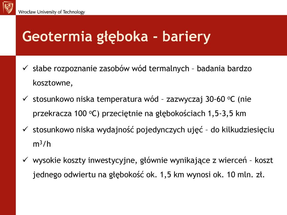 głębokościach 1,5-3,5 km stosunkowo niska wydajność pojedynczych ujęć do kilkudziesięciu m 3 /h