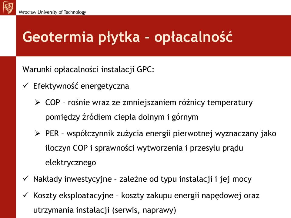 wyznaczany jako iloczyn COP i sprawności wytworzenia i przesyłu prądu elektrycznego Nakłady inwestycyjne zależne od