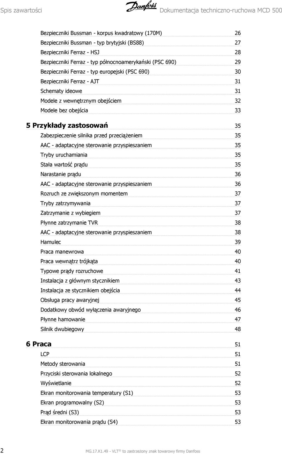 33 5 Przykłady zastosowań 35 Zabezpieczenie silnika przed przeciążeniem 35 AAC - adaptacyjne sterowanie przyspieszaniem 35 Tryby uruchamiania 35 Stała wartość prądu 35 Narastanie prądu 36 AAC -