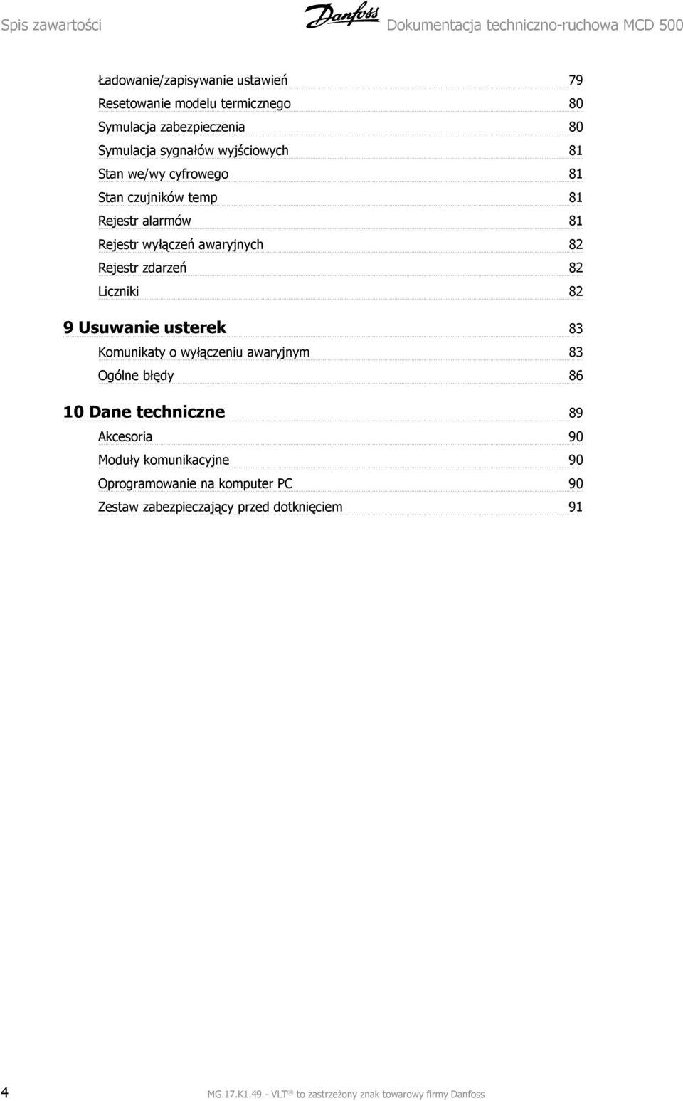 82 Rejestr zdarzeń 82 Liczniki 82 9 Usuwanie usterek 83 Komunikaty o wyłączeniu awaryjnym 83 Ogólne błędy 86 10 Dane techniczne 89 Akcesoria 90