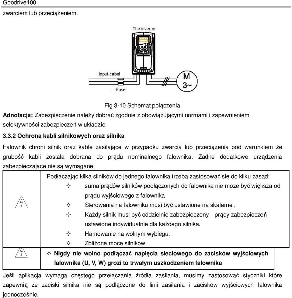 3.2 Ochrona kabli silnikowych oraz silnika Falownik chroni silnik oraz kable zasilające w przypadku zwarcia lub przeciążenia pod warunkiem że grubość kabli została dobrana do prądu nominalnego