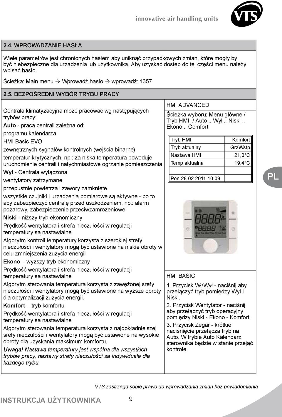 2.5. BEZPOŚREDNI WYBÓR TRYBU PRACY Centrala klimatyzacyjna może pracować wg następujących trybów pracy: Auto - praca centrali zależna od: programu kalendarza HMI Basic EVO zewnętrznych sygnałów