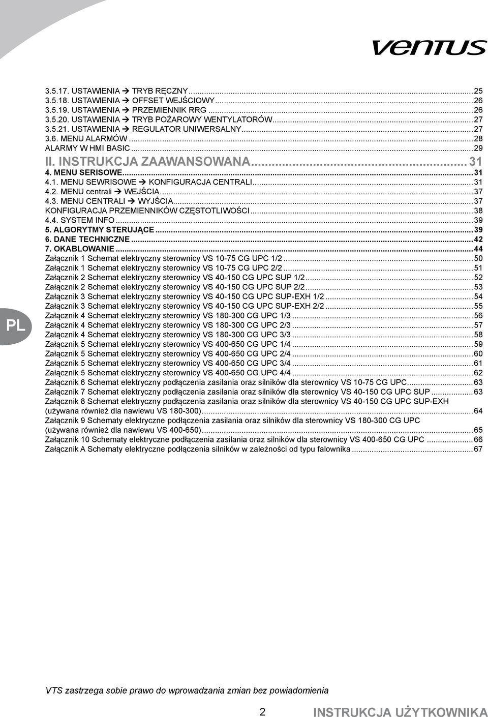 ..37 4.3. MENU CENTRALI Ú WYJŚCIA...37 KONFIGURACJA PRZEMIENNIKÓW CZĘSTOTLIWOŚCI...38 4.4. SYSTEM INFO...39 5. ALGORYTMY STERUJĄCE...39 6. DANE TECHNICZNE...42 7. OKABLOWANIE.