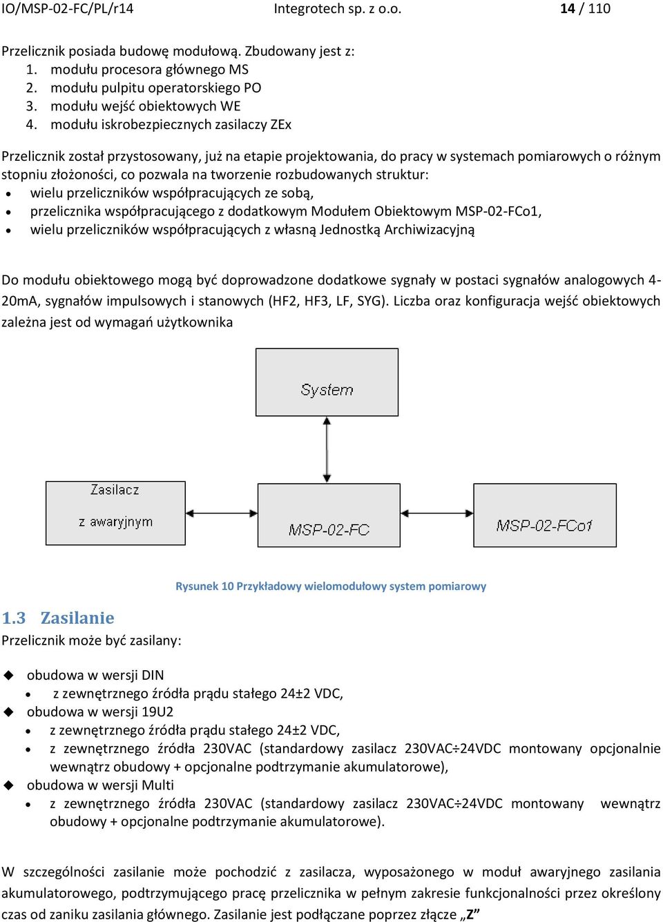 modułu iskrobezpiecznych zasilaczy ZEx Przelicznik został przystosowany, już na etapie projektowania, do pracy w systemach pomiarowych o różnym stopniu złożoności, co pozwala na tworzenie