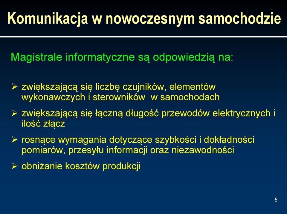 zwiększającą się łączną długość przewodów elektrycznych i ilość złącz rosnące wymagania