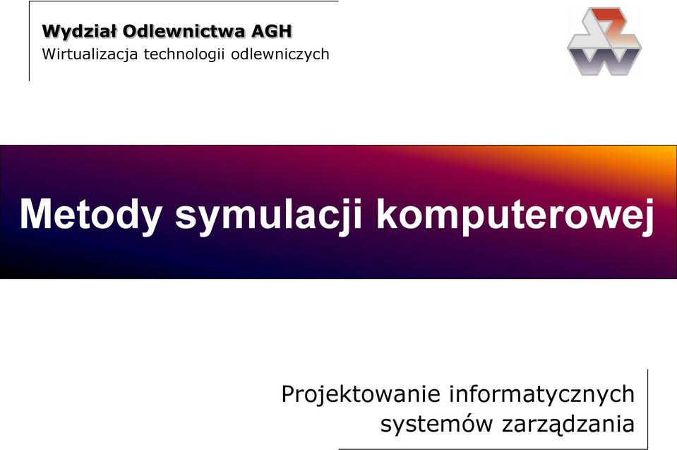 odlewniczych Metody symulacji