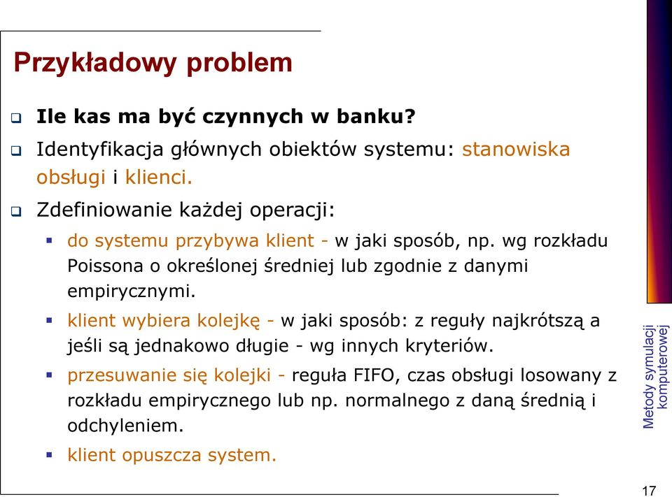 wg rozkładu Poissona o określonej średniej lub zgodnie z danymi empirycznymi.