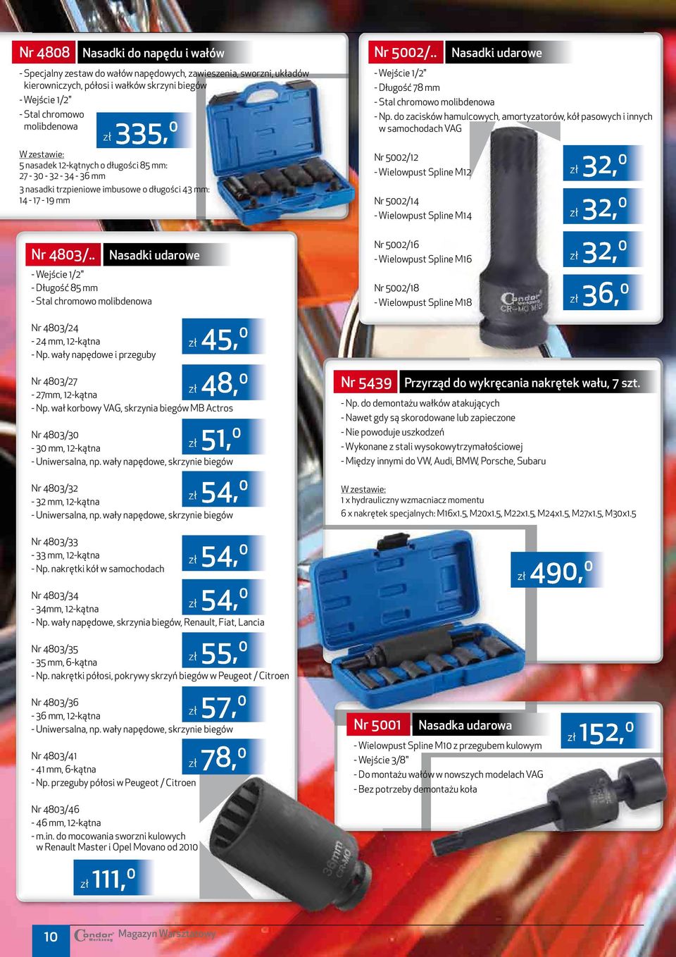 12-kątnych o długości 85 mm: 27-30 - 32-34 - 36 mm 3 nasadki trzpieniowe imbusowe o długości 43 mm: 14-17 - 19 mm - Wejście 1/2" - Długość 78 mm - Stal chromowo molibdenowa - Np.