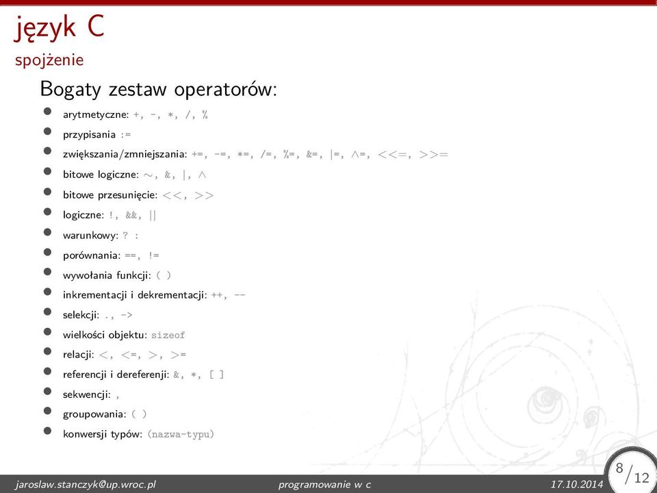 = wywołania funkcji: ( ) inkrementacji i dekrementacji: ++, -- selekcji:.