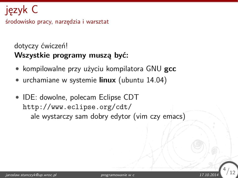 systemie linux (ubuntu 14.04) IDE: dowolne, polecam Eclipse CDT http://www.eclipse.