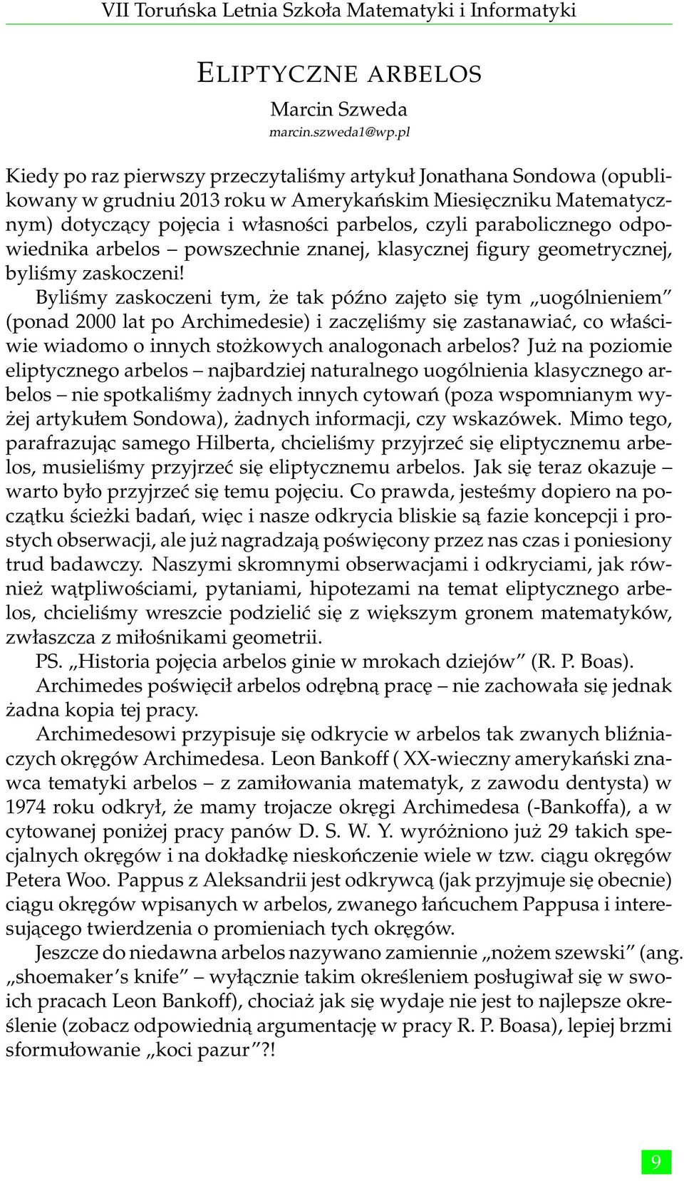 parabolicznego odpowiednika arbelos powszechnie znanej, klasycznej figury geometrycznej, byliśmy zaskoczeni!