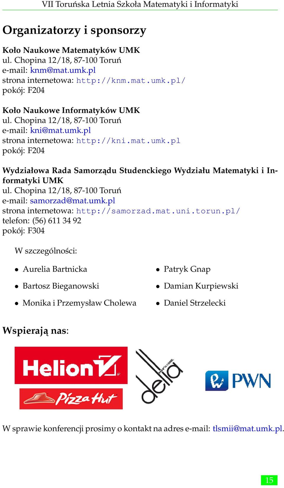 Chopina 12/18, 87-100 Toruń e-mail: samorzad@mat.umk.pl strona internetowa: http://samorzad.mat.uni.torun.