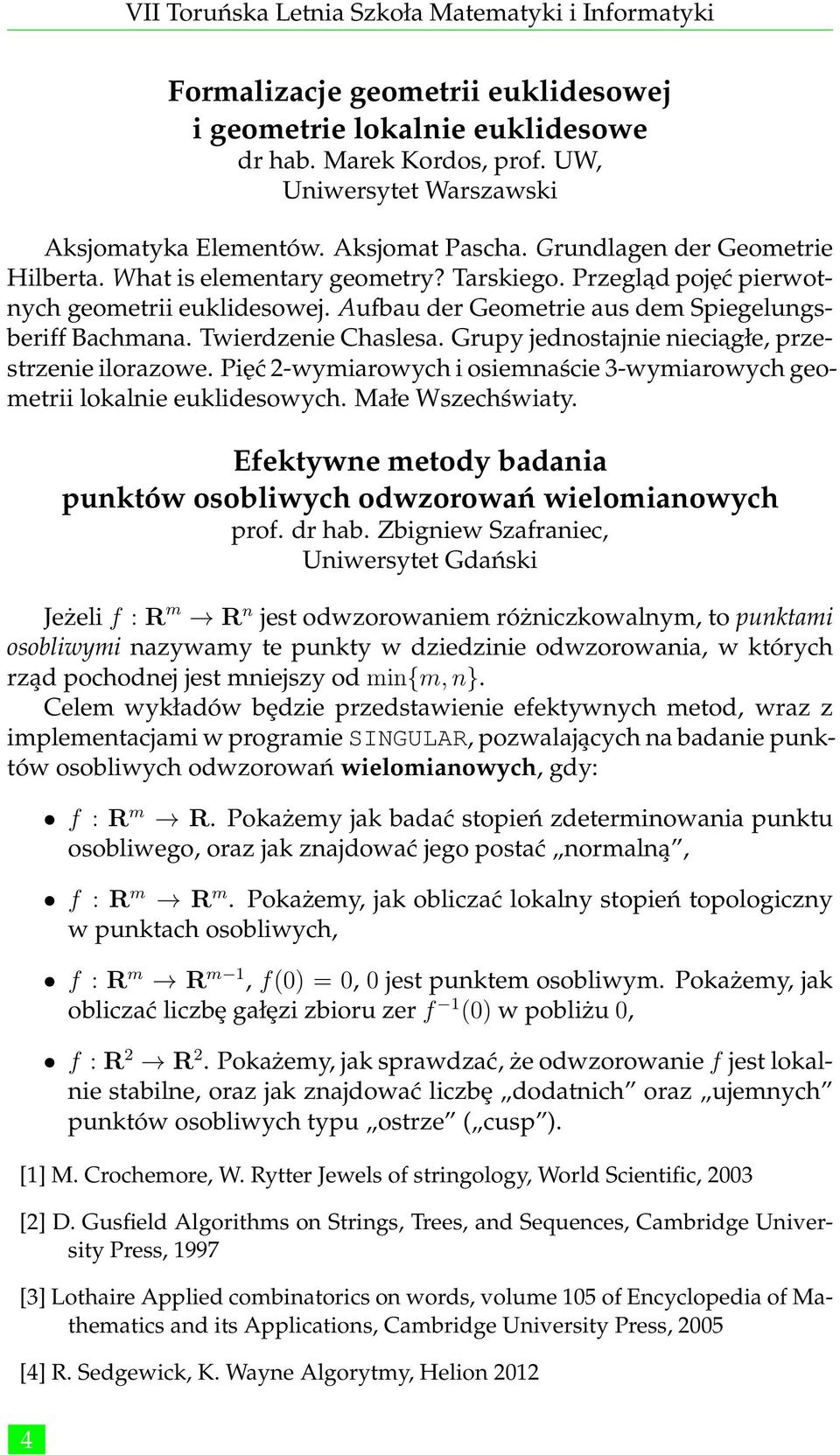 Grupy jednostajnie nieciagłe, przestrzenie ilorazowe. Pięć 2-wymiarowych i osiemnaście 3-wymiarowych geometrii lokalnie euklidesowych. Małe Wszechświaty.