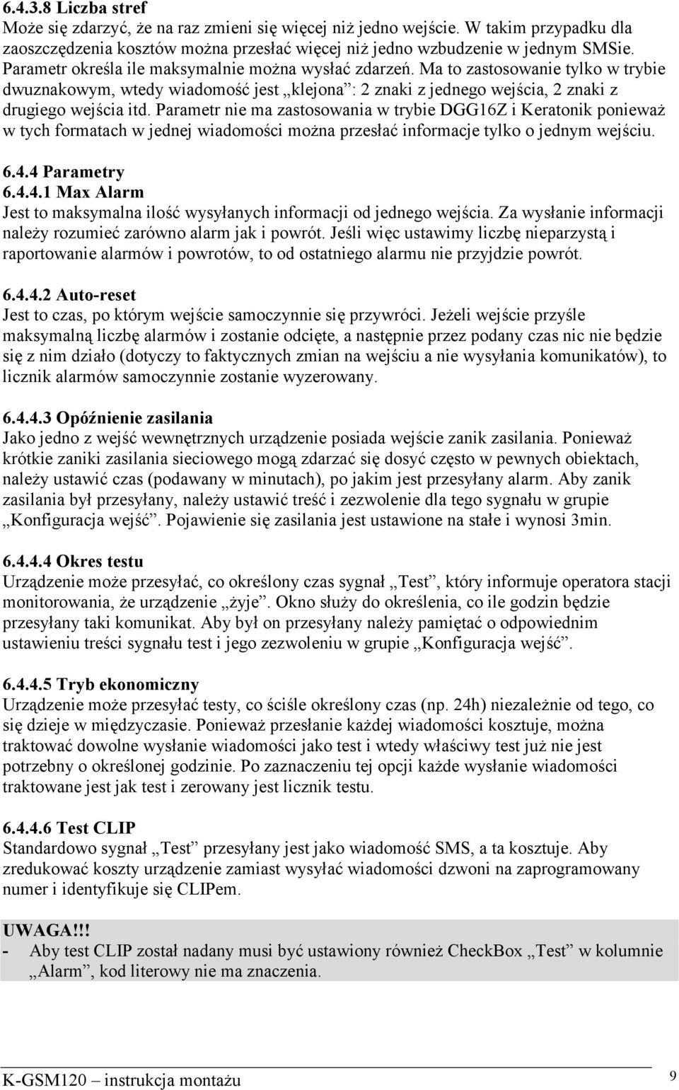 Parametr nie ma zastosowania w trybie DGG16Z i Keratonik ponieważ w tych formatach w jednej wiadomości można przesłać informacje tylko o jednym wejściu. 6.4.