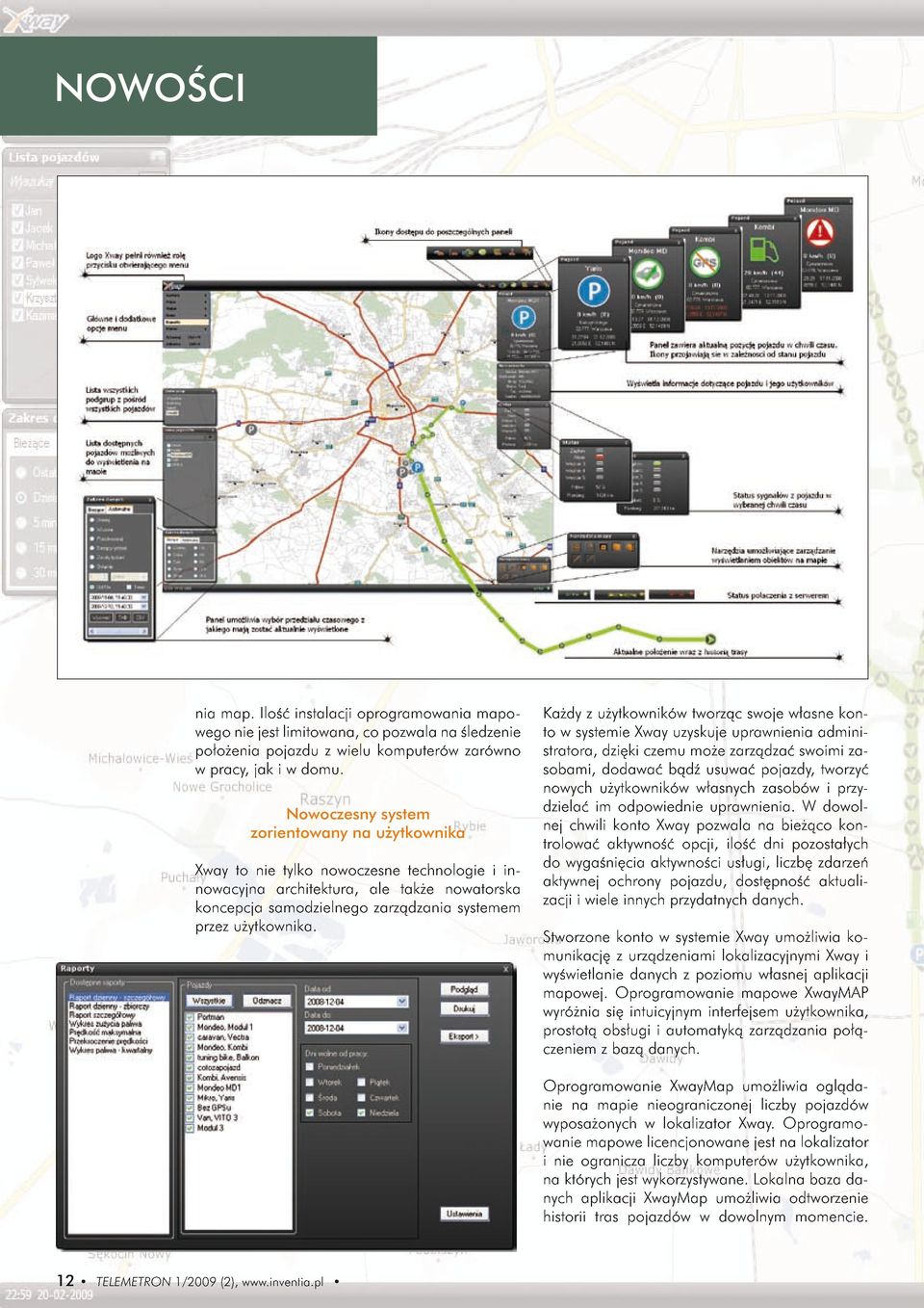 Każdy z użytkowników tworząc swoje własne konto w systemie Xway uzyskuje uprawnienia administratora, dzięki czemu może zarządzać swoimi zasobami, dodawać bądź usuwać pojazdy, tworzyć nowych