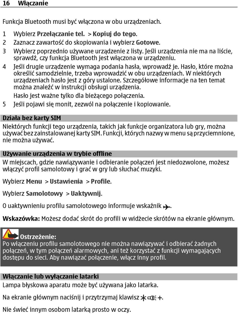 4 Jeśli drugie urządzenie wymaga podania hasła, wprowadź je. Hasło, które można określić samodzielnie, trzeba wprowadzić w obu urządzeniach. W niektórych urządzeniach hasło jest z góry ustalone.