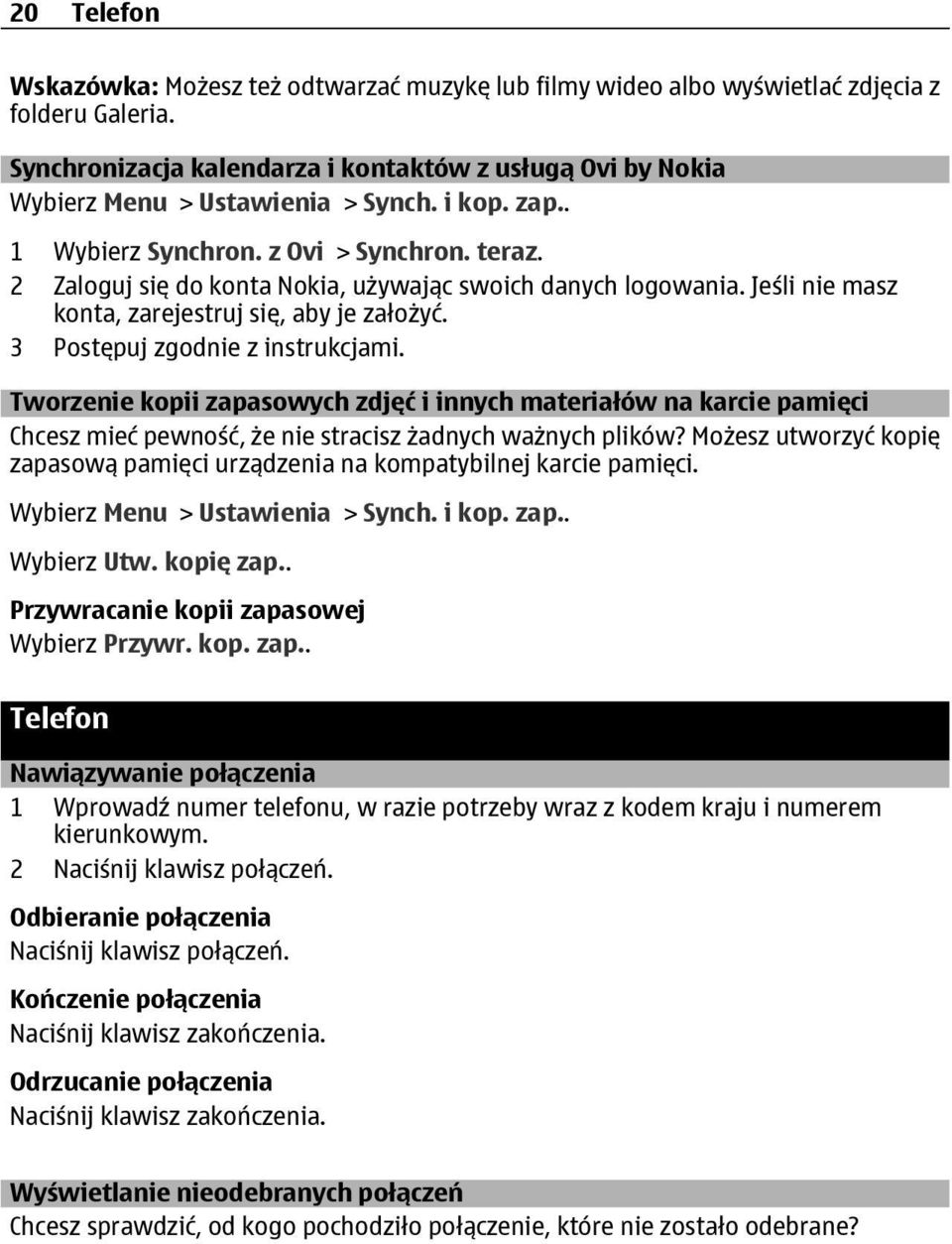 2 Zaloguj się do konta Nokia, używając swoich danych logowania. Jeśli nie masz konta, zarejestruj się, aby je założyć. 3 Postępuj zgodnie z instrukcjami.