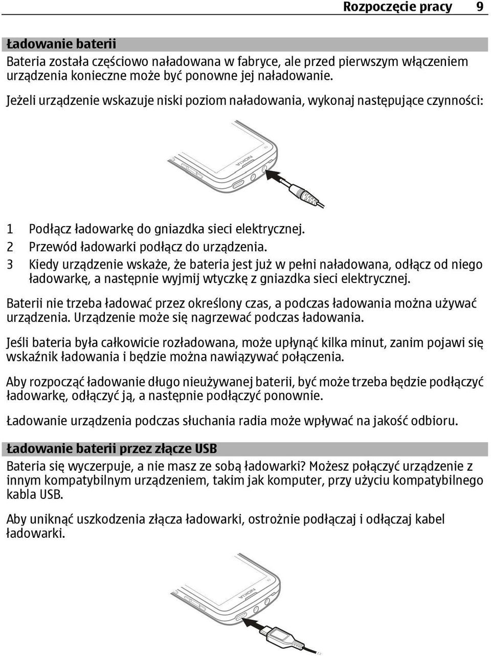 3 Kiedy urządzenie wskaże, że bateria jest już w pełni naładowana, odłącz od niego ładowarkę, a następnie wyjmij wtyczkę z gniazdka sieci elektrycznej.