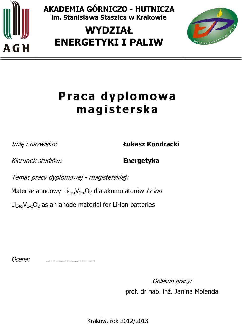 Imię i nazwisko: Kierunek studiów: Łukasz Kondracki Energetyka Temat pracy dyplomowej - magisterskiej: