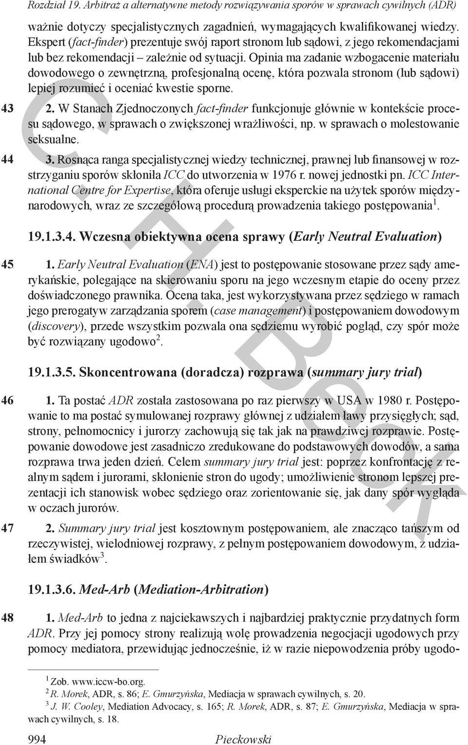 Opinia ma zadanie wzbogacenie materiału dowodowego o zewnętrzną, profesjonalną ocenę, która pozwala stronom (lub sądowi) lepiej rozumieć i oceniać kwestie sporne. 2.