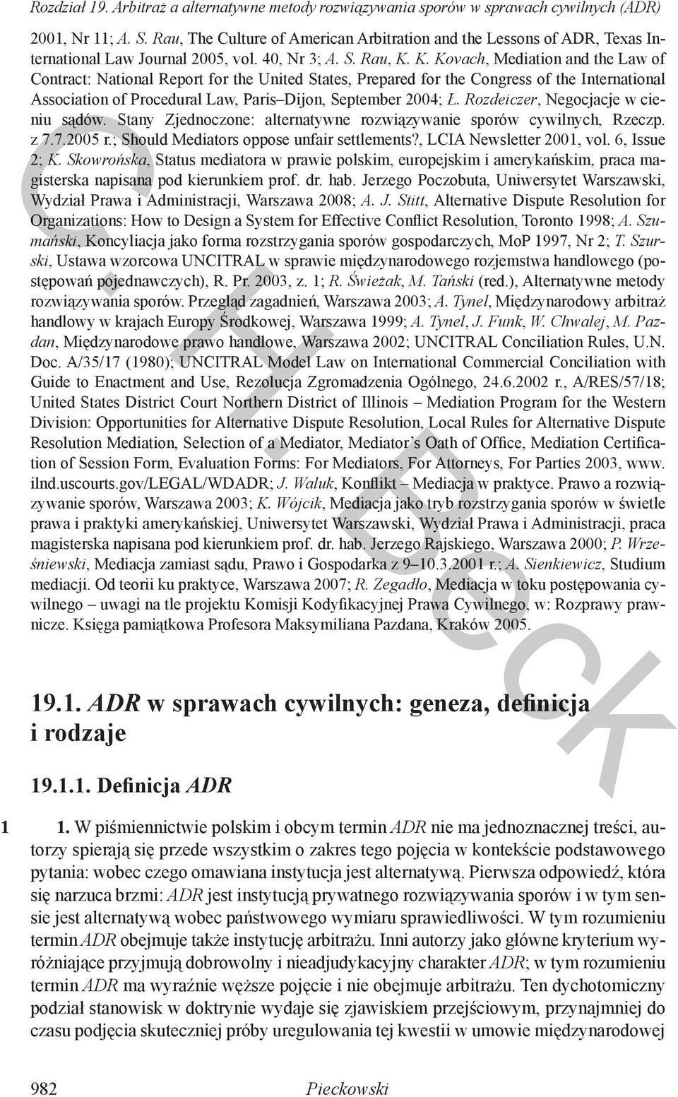 K. Kovach, Mediation and the Law of Contract: National Report for the United States, Prepared for the Congress of the International Association of Procedural Law, Paris Dijon, September 2004; Ł.